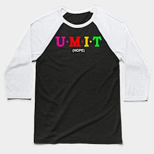 Umit - Hope. Baseball T-Shirt